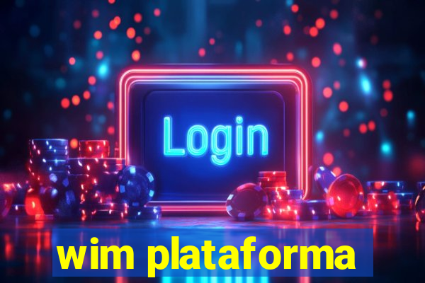 wim plataforma